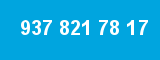 937 821 78 17